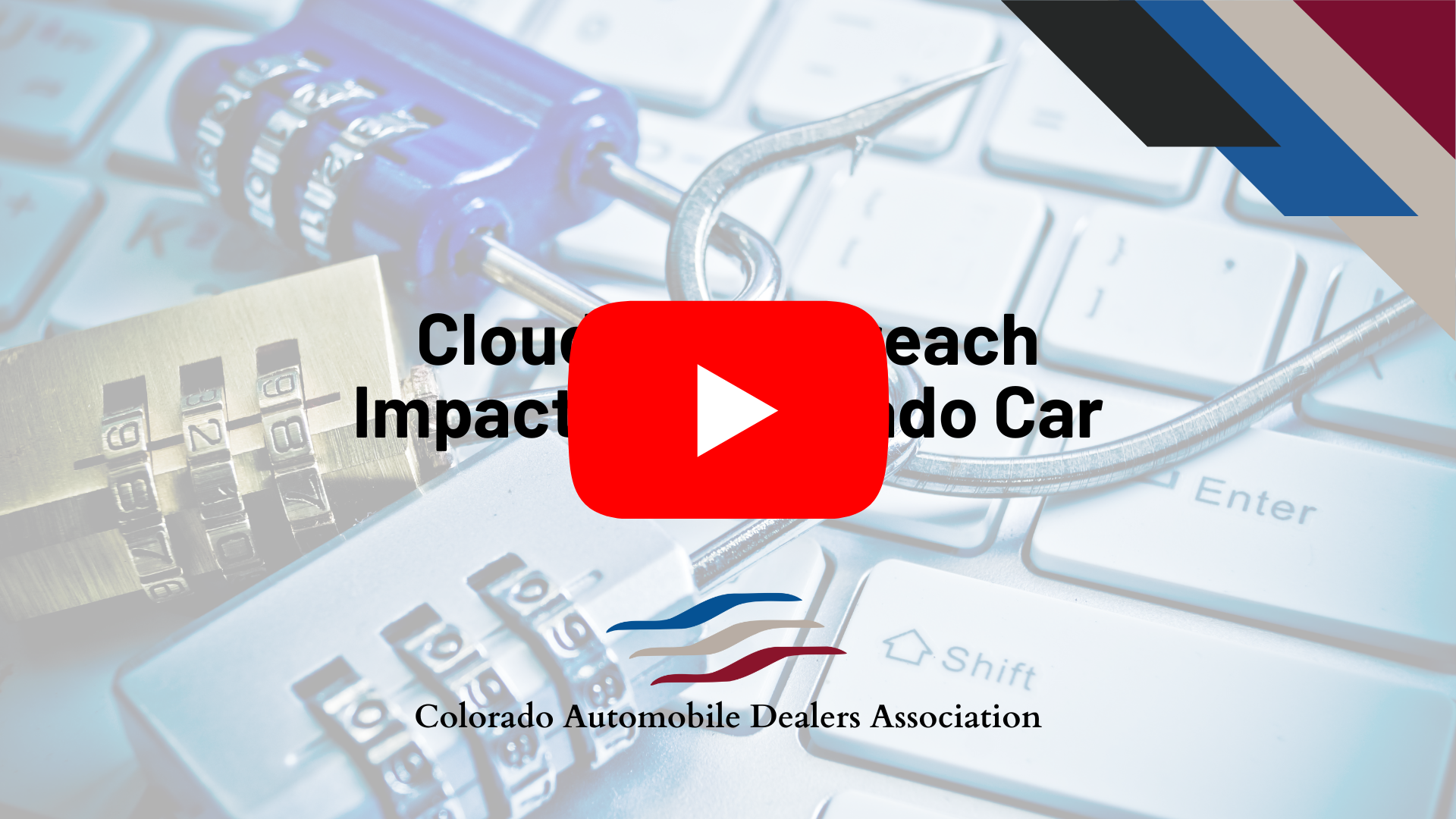 A YouTube video thumbnail featuring an image of two padlocks and a keyboard in the background. A large red play button overlays the center, covering text that reads "Cloud Data Breach Impacting Colorado Car." The Colorado Automobile Dealers Association logo is at the bottom.